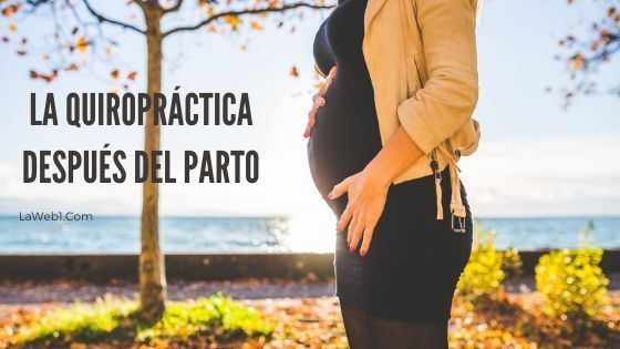 La Quiropráctica Después del Parto 2 La Quiropráctica Después del Parto